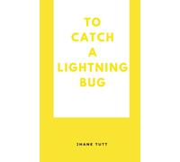 To Catch A Lightning Bug