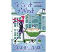 To Catch a Witch A Wishcraft Mystery by Heather Blake Heather Blake (Auteur)