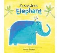 To Catch an Elephant by Vanessa Westgate Vanessa Westgate (Auteur)