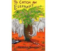 To Catch an Elephant Gerard Benson (Auteur)