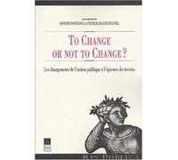 TO CHANGE OR NOT TO CHANGE LES CHANGEMENTS DE L ACTION PUBLIQUE A L EPREUVE