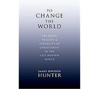 To Change the World James Davison Hunter (Auteur)
