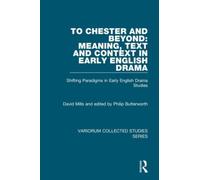 To Chester And Beyond: Meaning, Text And Context In Early English Drama: Shifting Paradigms In Early English Drama Studies (Variorum Collected Studies Series) (Hardcover)