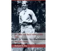 To China and Back Home in 1105 Days: My WWII Story