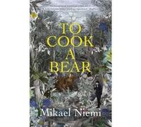 To Cook a Bear by Mikael Niemi Mikael Niemi (Auteur)