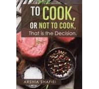 To Cook, Or Not To Cook, That Is The Decision.