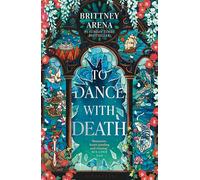 To Dance with Death: The Heartrending Conclusion to the Sunday Times bestselling Romantasy