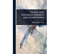 To-Day and Yesterday Sonnets and Other Verses