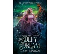 To Defy a Dream: A Second Chance Romance Sleeping Beauty Retelling