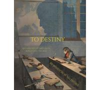 To Destiny: An Early Life of Napoleon Bonaparte 1769-1800