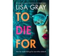 To Die For by Lisa Gray Lisa Gray (Auteur)