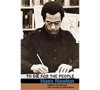 To Die for the People: The Writings of Huey P. Newton
