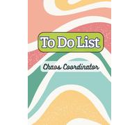To Do List Chaos Coordinator: Fun and colorful planner is designed to help you organize your day without losing your smile