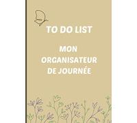 To do list Mon organisateur de journée: Un carnet pour organiser ta journée | listes à cocher - Objectifs - Espace notes| Gestion des tâches quotidienne