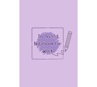 To Do List Notebook for Work: Organize Your Day, Maximize Your Success Make Every Task Count