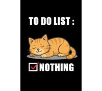 To Do List Nothing Organizer Notepad: Funny Undated Daily Planner with 120 Pages - 6x9 Inches Task Checklist for Lazy Days, Office, or Home