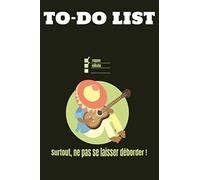 To-Do list - Surtout ne pas se laisser déborder: Carnet de liste de taches et organisation de la journée à couverture humoristique