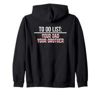 to Do List Your Dad, Your Brother Sweat à Capuche