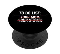 to Do List Your Mom, Your Sister PopSockets PopGrip Adhésif