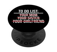 to Do List Your Mom, Your Sister, Your Girlfriend PopSockets PopGrip Adhésif