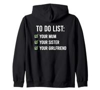 to Do List Your Mum, Your Sister, Your Girlfriend Sweat à Capuche