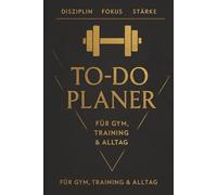 TO-DO PLANER FITNESS: Trainingsplaner für Gym, Bodybuilding & Fitnessstudio | Strukturierter Tagesplaner für Sport, Ernährung, Workouts & Ziele | Motivationskalender für Männer & Frauen