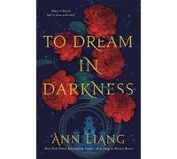To Dream in Darkness A lush, breathtaking fantasy romance set in Ancient China - Ann Liang - Tor - ebook (ePub) - Livre