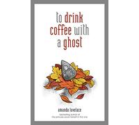 to drink coffee with a ghost (Volume 2)