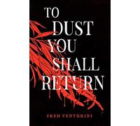 To Dust You Shall Return