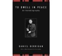 To Dwell in Peace: An Autobiography Berrigan, Daniel (Auteur)