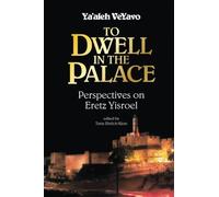 To Dwell in the Palace : Perspectives of Eretz Yisrael - Édition 30e anniversaire