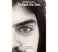 To Each His Own by Leonardo Sciascia Sciascia, Leonardo (Auteur)
