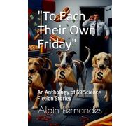"To Each Their Own Friday": An Anthology of 59 Science Fiction Stories