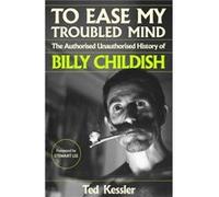 To Ease My Troubled Mind by Ted Kessler Ted Kessler (Auteur)