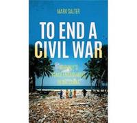 To End A Civil War: Norway'S Peace Engagement With Sri Lanka (Paperback) Mark Salter, (Auteur)