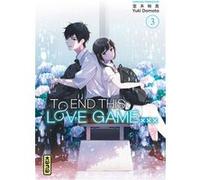 To End this love game... - Tome 3 - Yuki Domoto - Kana Eds - broché - Manga