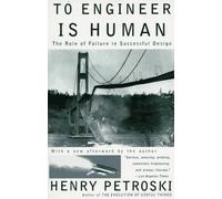 [To Engineer Is Human: The Role of Failure in Successful Design] [By: Petroski, Henry] [March, 1992]