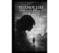 To Enjoy life: Recognizing Control, Reclaiming Truth