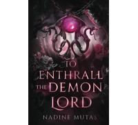 To Enthrall the Demon Lord: A Novel of Love and Magic