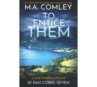 To Entice Them: A Lake District Thriller (Di Sam Cobbs)