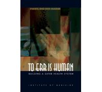 To Err Is Human: Building a Safer Health System