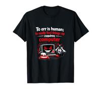to ERR is Human Funny Computer IT Reboot Humour T-Shirt