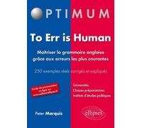 To err is human. Maîtriser la grammaire anglaise grâce aux erreurs les plus courantes. 250 erreurs fréquentes corrigées et expliquées - Peter Marquis - Ellipses - broché - Méthode de langue