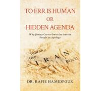 To Err is Human or Hidden Agenda: Why Jimmy Carter Owes the Iranian People an Apology