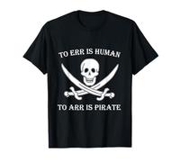To Err is Human to Arr is Pirate T-Shirt