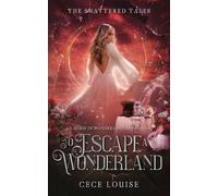 To Escape a Wonderland: An Alice in Wonderland Retelling