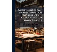 To Establish School-to-work Transition Programs for all Students, and for Other Purposes