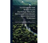 To Establish the Rocky Flats National Wildlife Refuge in Colorado, and for Other Purposes