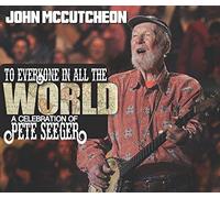 to Everyone in All The World: A Celebration of Pete Seeger