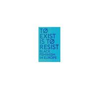 To Exist Is To Resist